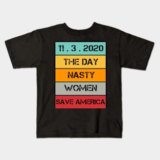 The Day Nasty Women Save America 11.3.2020 Kids T-Shirt